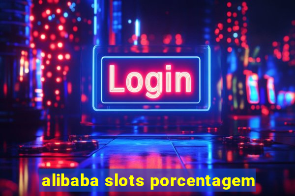 alibaba slots porcentagem